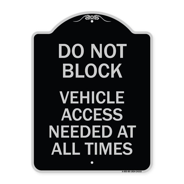 Do Not Block Vehicle Access Needed All Times Heavy-Gauge Aluminum Sign, 24